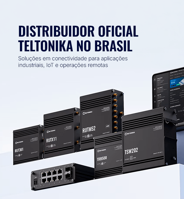 Distribuidor Oficial Teltonika no Brasil — roteadores e switches industriais Teltonika